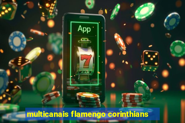 multicanais flamengo corinthians